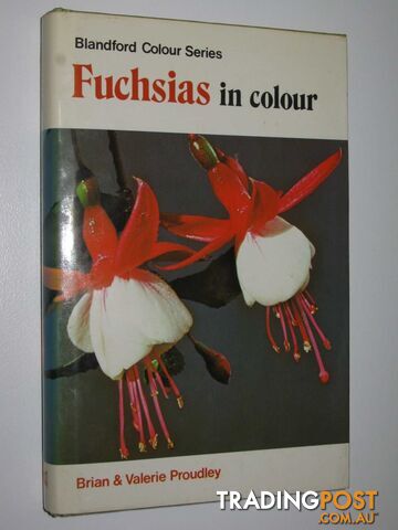 Fuchsias in Colour - Blandford Colour Series  - Proudley Brian + Valerie - 1983