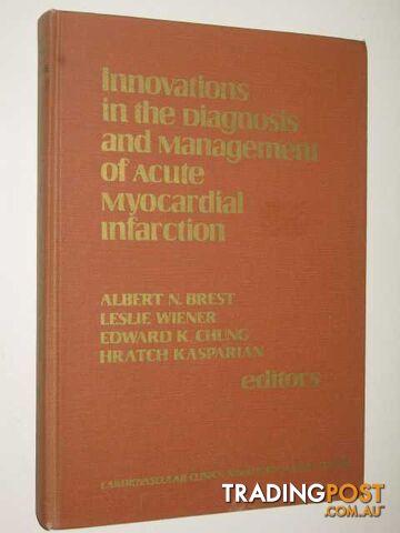 Innovations In The Diagnosis And Management Of Acute Myocardial Infarcation  - Brest Albert & Wiener, Leslie & Chung, Edward & Kasparian, Hratch - 1975