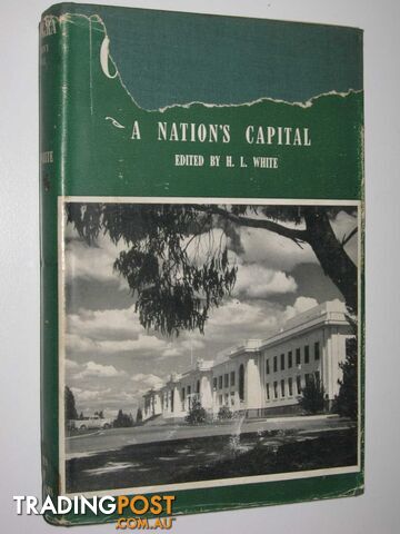 Canberra: A Nation's Capital  - White H. L. - 1954