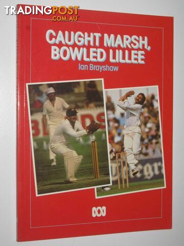 Caught Marsh, Bowled Lillee  - Brayshaw Ian - 1983