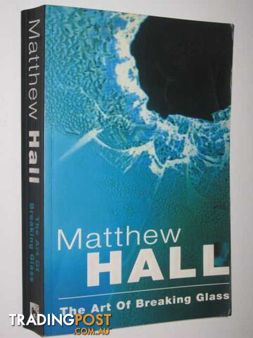 The Art of Breaking Glass - Hall Matthew - 1997