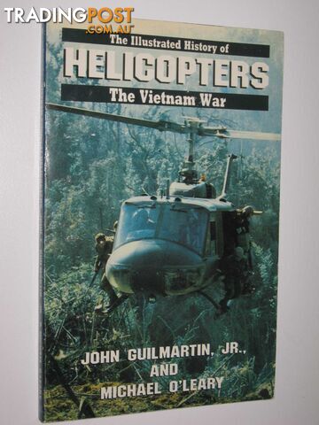Helicopters - Illustrated history of the Vietnam War Series #11  - Guilmartin John & O'Leary, Michael - No date