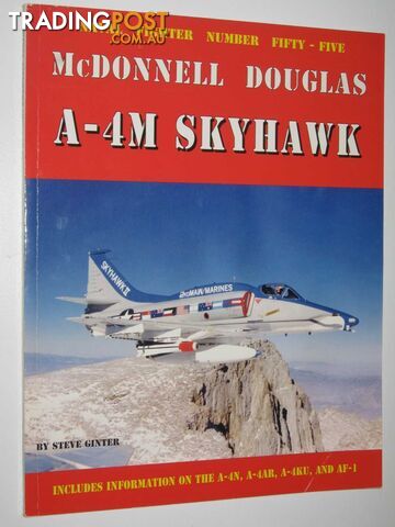McDonnell Douglas A-4M Skyhawk - Naval Fighters Series #55  - Ginter Steve - 2002