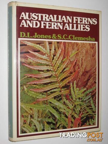 Australian Ferns and Fern Allies : With Notes on Their Cultivation  - Jones D. L. & Clemesha, S. C. - 1976