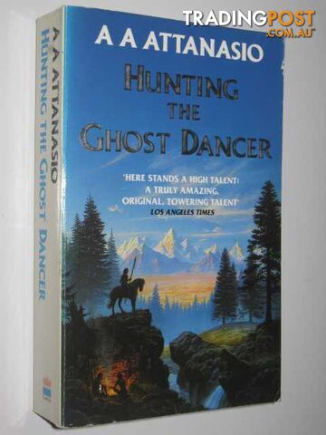 Hunting the Ghost Dancer - Attanasio A. A. - 1992