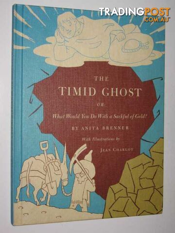 The Timid Ghost; or, What Would You Do With a Sackful of Gold - Brenner Anita -...