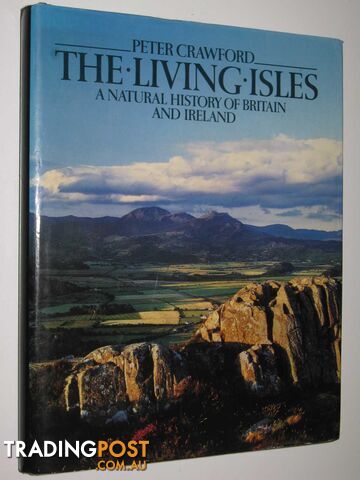 The Living Isles : A Natural History of Britain and Ireland - Crawford Peter -...