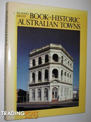 Reader's Digest Book of Historic Australian Towns - Reader's Digest - 1982