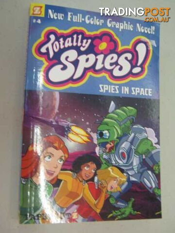 Spies in Space and Spy Soccer - Totally Spies Series #4  - Author Not Stated - 2007