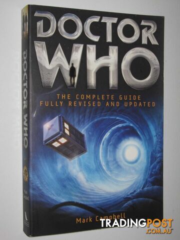 Doctor Who: The Complete Guide - Campbell Mark - 2013