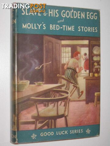 Slave and His Golden Egg + Molly's Bed-Time Stories - Good Luck Series #6  - Author Not Stated - No date