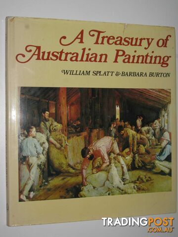 A Treasury of Australian Painting  - Splatt William & Burton, Barbara - 1983