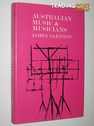 Australian Music and Musicians - Glennon James - 1968