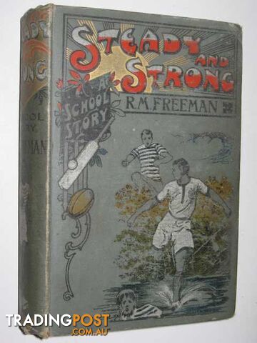 Steady and Strong; or, A Friend in Need : A School Story - Freeman R. M. - No...