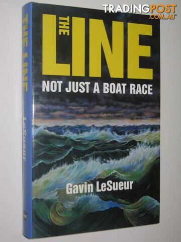 The Line : Not Just a Boat Race  - LeSueur Gavin - 1995