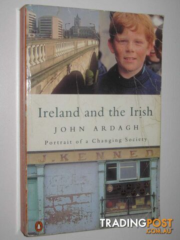 Ireland And The Irish : Portrait Of A Changing Society  - Ardagh John - 1995