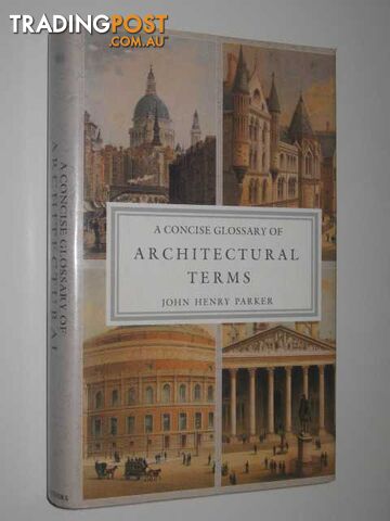 A Concise Glossary of Architectural Terms  - Parker John Henry - 1989