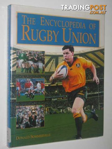 The Encyclopedia of Rugby Union  - Sommerville Donald - 1997