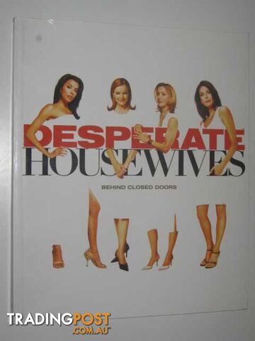 Desperate Housewives : Behind Closed Doors - Author Not Stated - 2005