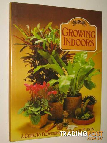 Growing Indoors  - Author Not Stated - 1979