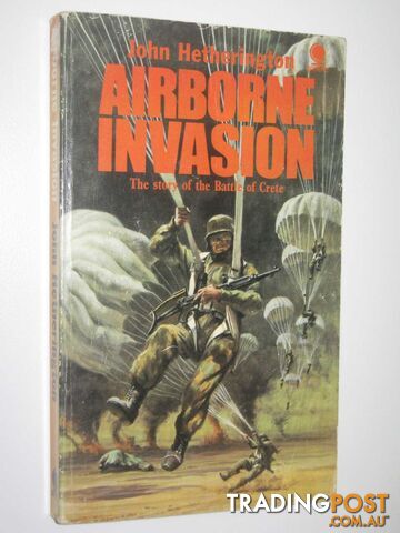Airborne Invasion : The Story of the Battle of Crete  - Hetherington John - 1971