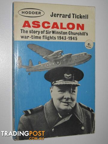 Ascalon : The Story of Sir Winston Churchill's War-Time Flights 1943-1945  - Tickell Jerrard - 1964