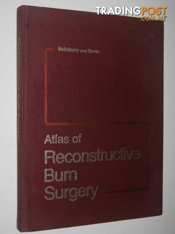 Atlas of Reconstructive Burn Surgery  - Salisbury Roger E. & Bevin, A. Griswold - 1981