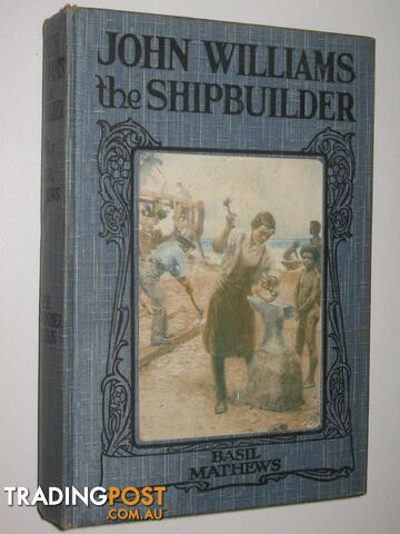 John Williams the Shipbuilder  - Mathews Basil - 1915