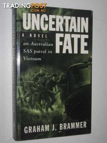 Uncertain Fate : An Australian SAS Patrol in Vietnam - Brammer Graham J. - 1998