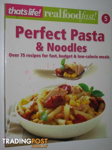 Perfect Pasta and Noodles - Real Food Fast! Series #5  - That's Life! - 2009