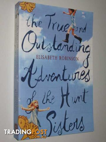 The True And Outstanding Adventures Of The Hunt Sisters - Robinson Elisabeth -...