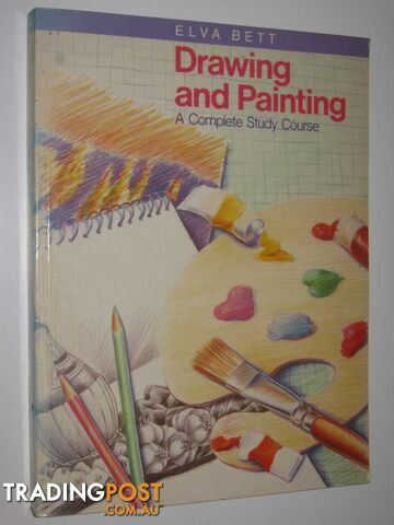 Drawing and Painting : A Complete Study Course  - Bett Elva - 1984