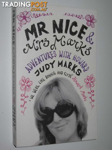 Mr Nice & Mrs Marks : Adventures with Howard  - Marks Judy - 2007
