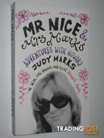 Mr Nice & Mrs Marks : Adventures with Howard - Marks Judy - 2007