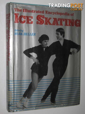 Illustrated Encyclopaedia of Ice Skating  - Heller Mark - 1979