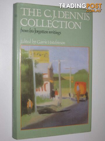 The C. J. Dennis Collection from His Forgotten Writings - Hutchinson Garrie -...