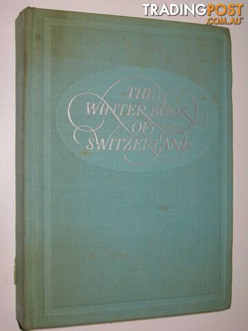 The Winter Book of Switzerland  - Kasser Hans - 1949