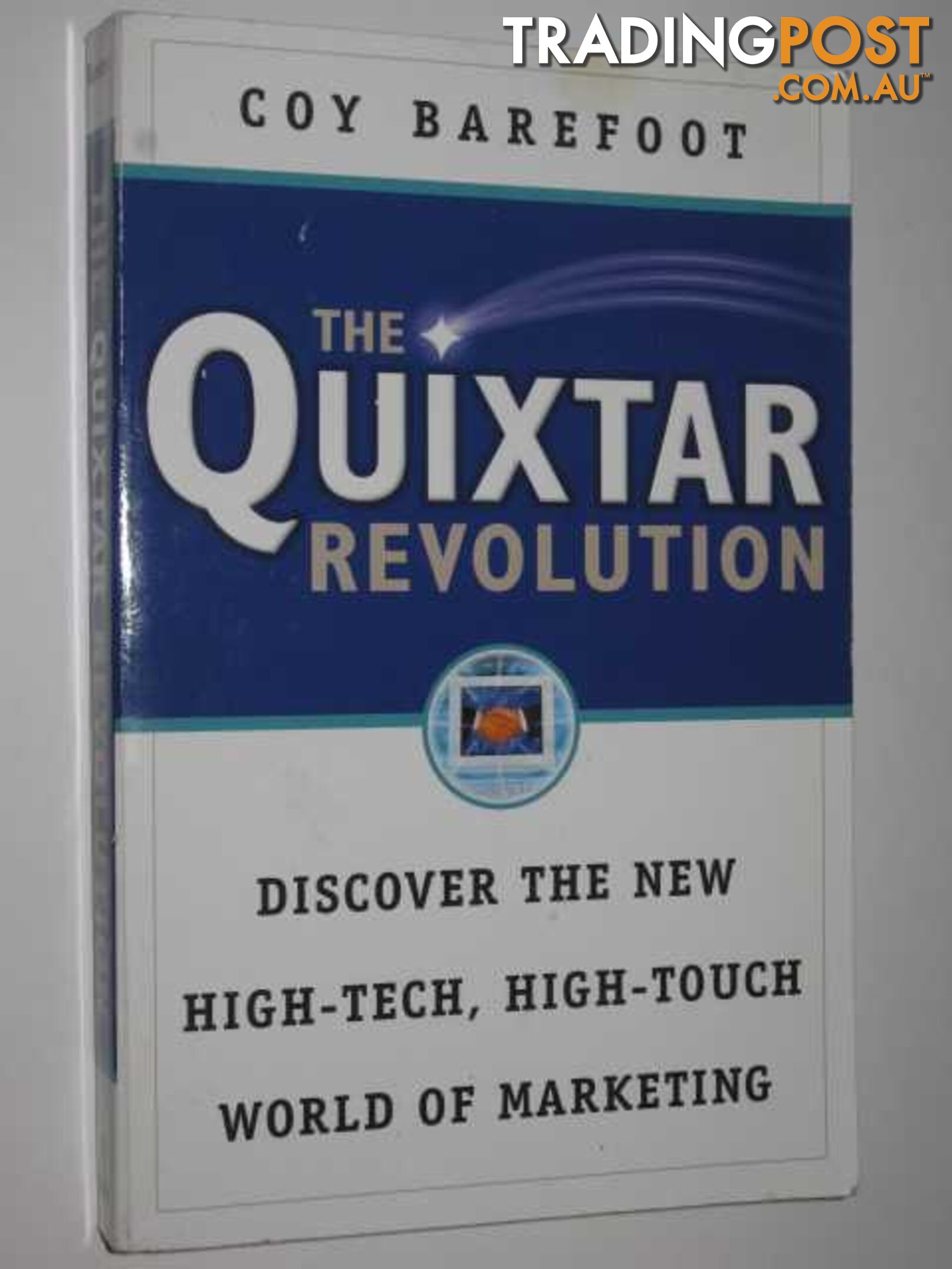 The Quixtar Revolution : Discover the New High-Tech, High-Touch World of Marketing  - Barefoot Coy - 1999