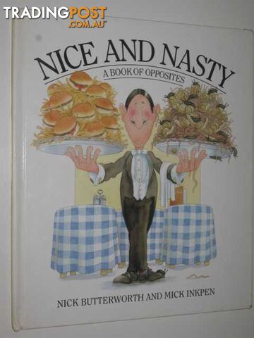 Nice and Nasty : A Book of Opposites - Butterworth Nick & Inkpen, Mick - 1989