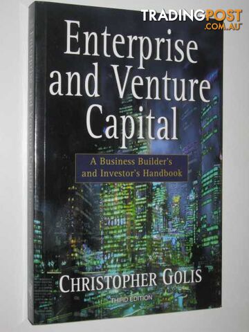 Enterprise And Venture Capital : Business Builder's And Investor's Handbook  - Golis Christopher - 1998