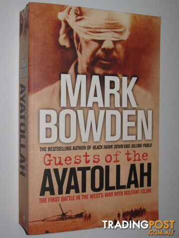 Guests of Ayatollah : The First Battle in the West's War on Militant Islam  - Bowden Mark - 2006