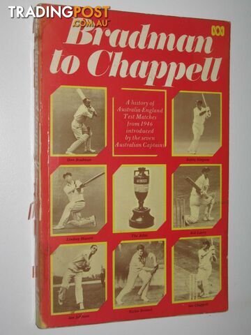 Bradman to Chappell : A History of Australia-England Test Matches from 1946  - Author Not Stated - 1974