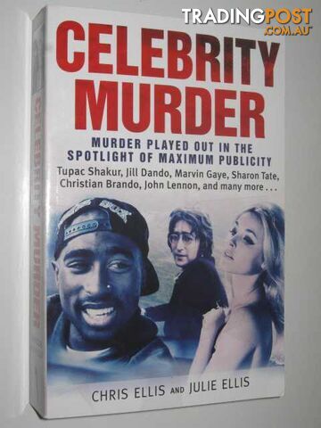 Celebrity Murder : Murder Played Out in the Spotlight of Maximum Publicity  - Ellis Chris + Julie - 2005