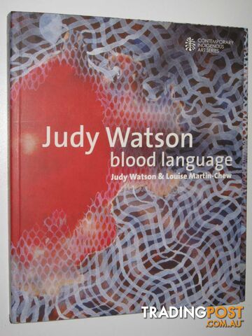 Judy Watson: Blood Language - Contemporary Indigenous Art Series  - Watson Judy & Martin-Chew, Louise - 2009