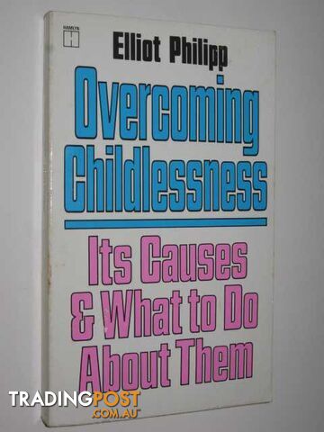 Overcoming Childlessness : Its Causes & What To Do About Them  - Philipp Elliot - 1984