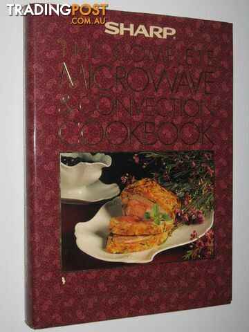 The Complete Microwave & Convection Cookbook  - Sharp Corporation of Australia - No date