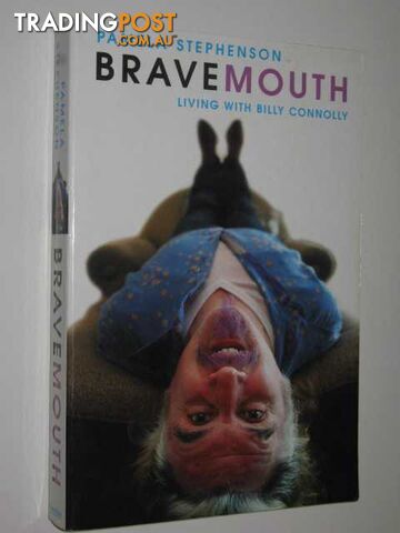 Bravemouth: Living With Billy Connolly  - Stephenson Pamela - 2003