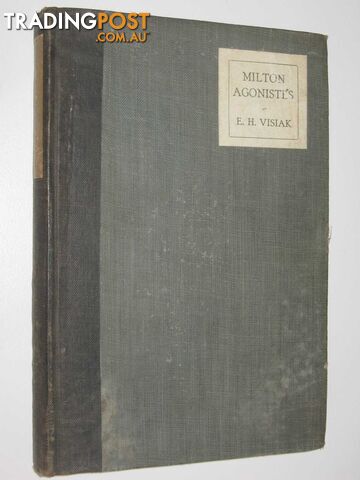 Milton Agonistes : A Metaphysical Criticism  - Visiak E. H. - No date