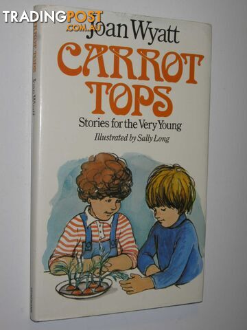 Carrot Tops : Stories for the Very Young - Wyatt Joan - 1976