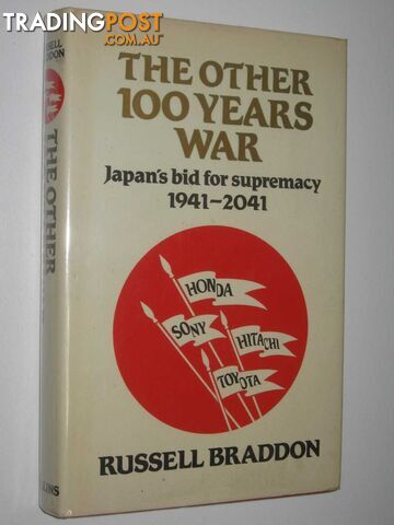 The Other 100 Years War : Japan's Big For Supremacy 1941-2041  - Braddon Russell - 1983